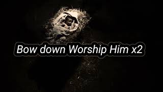 Bow Down amp Worship Him Lyrics Video by Benjamin Dube [upl. by Kylstra]