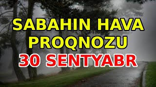 SABAHIN HAVA PROQNOZU 30 sentyabr 2024 Hava haqqinda [upl. by Brandy190]