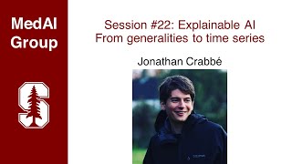 MedAI Session 22 Explainable AI  from generalities to time series  Jonathan Crabbé [upl. by Noruq197]