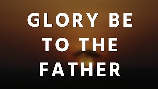 Glory be to the Father  Hymn [upl. by Kaden]