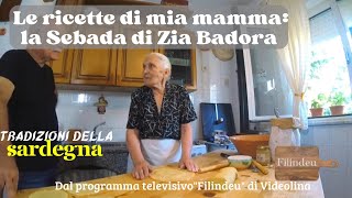 LE RICETTE SARDE DI MIA MAMMA ZIA BADORA quotLA SEBADAquot [upl. by Einnoc]