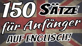 Englisch lernen  🇬🇧 🇬🇧 🇩🇪 🇩🇪  Die 150 wichtigsten Sätze auf Englisch für Anfänger [upl. by Sharl]