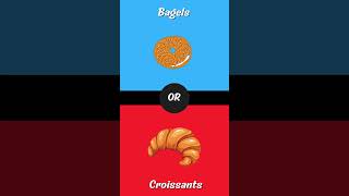 Would you rather bagel or croissant [upl. by Absa]