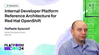 Internal Developer Platform Reference Architecture for Red Hat OpenShift  Raffaele Spazzoli [upl. by Marlene]