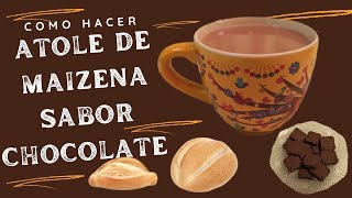 Cómo hacer ATOLE DE MAIZENA sabor chocolate paso a paso [upl. by Leveroni]