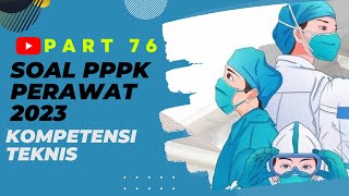 PART 76 SOAL P3K PERAWAT 2023 LENGKAP DENGAN PEMBAHASAN SESUAI FR TERBARU [upl. by Blain569]