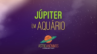 JÚPITER EM AQUÁRIO A Originalidade  ASTRO ANÔNIMOS [upl. by Basham]