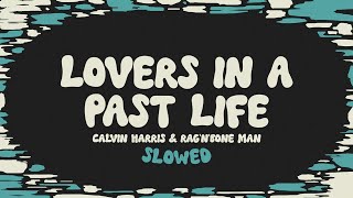 Calvin Harris amp RagnBone Man  Lovers In A Past Life slowed  reverb  lyrics [upl. by Ainyt]