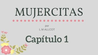 Capítulo 1 Mujercitas [upl. by Ardell458]