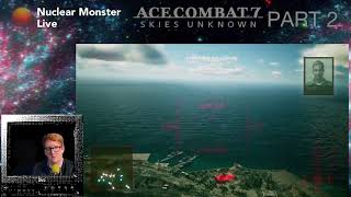 Ace Combat 7 Part 2 on NuclearMonster Live [upl. by Terryn]