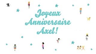 ♫ Joyeux Anniversaire Axel ♫ [upl. by Hulda]