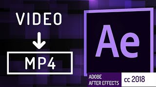 Exporting MP4 Video  Adobe After Effects CC 2018 [upl. by Uzial]