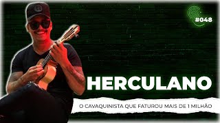 HERCULANO  O CAVAQUINISTA QUE FATUROU  DE 1 MILHÃO  EP 048 Célula de Sucesso  Podcast ao vivo [upl. by Sidoeht]