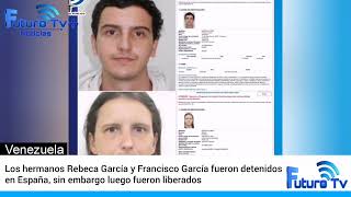 Los hermanos Rebeca García y Francisco García fueron detenidos en España pero luego fueron liberados [upl. by Pucida]