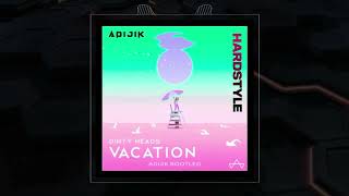 Dirty Heads  Vacations ADIJIK Hardstyle Bootleg [upl. by Bobbye]