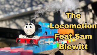 The Locomotion ft Sam Blewitt [upl. by Fortuna266]