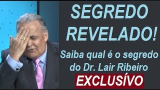 O SEGREDO DO DR LAIR RIBEIRO  REVELADO [upl. by Nanfa]