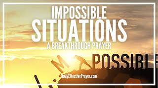 Prayer For Impossible Situations  Prayer Request For The Impossible [upl. by Hluchy]