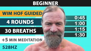 Beginner Wim Hof Guided Breathing  4 Rounds  30 Breaths  5 min Meditation  528hz [upl. by Yesnil]