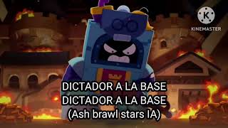 DICTADOR A LA BASE DICTADOR A LA BASE Ash brawl stars IA [upl. by Jacquelin]