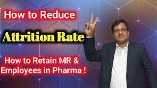 How to Reduce Attrition Rate amp Retain MR Medical RepresentativeManagers and Employees in Pharma [upl. by Sevy526]