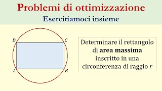 Ottimizzazione  Problema 1  rettangolo inscritto nella circonferenza [upl. by Eanel]