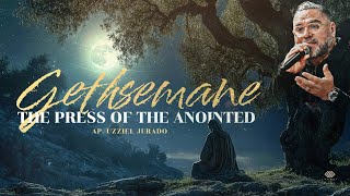 Gethsemane The Press of The Anointed  Ap Uzziel Jurado [upl. by Enillebyam512]