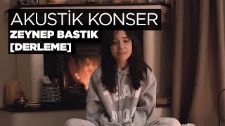 Akustik Konser Derleme  Zeynep Bastık [upl. by Jeanie]