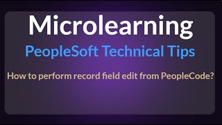 How to perform record field edit from PeopleCode in PeopleSoft [upl. by Anavlys]