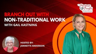 Branch Out with NonTraditional Work with Gail Kastning [upl. by Cathy]