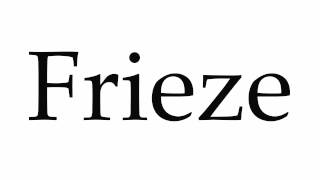 How to Pronounce Frieze [upl. by German621]