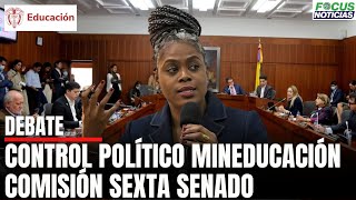 En Vivo DEBATE Control POLÍTICO Mineducación AURORA VERGARA en la Comisión SEXTA del SENADO FocusN [upl. by Mcripley]