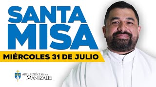 MISA DE HOY miércoles 31 de julio de 2024 P Hugo Armando Gálvez Arquidiócesis de Manizales [upl. by Yerrok]