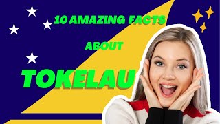 10 Amazing Facts about Tokelau🔥😇 [upl. by Allemap]