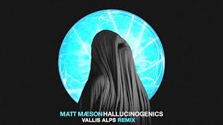 Matt Maeson  Hallucinogenics Vallis Alps Remix Official Audio [upl. by Haskel]