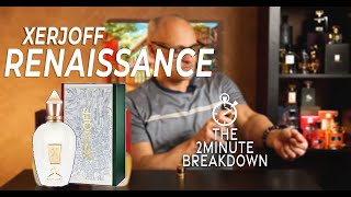 RENAISSANCE by Xerjoff  THE 2 MINUTE BREAKDOWN [upl. by Cheshire]