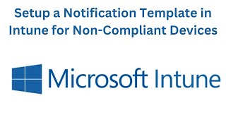 How to setup Device Compliance Status Notifications Template  Microsoft Intune [upl. by Peony]