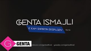 Genta Ismajli  E Kam Shpirtin Eksploziv Remix Audio [upl. by Goldia]