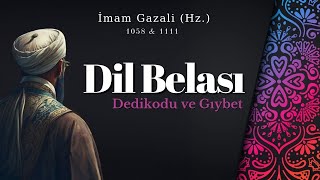 Dil Belası  Dedikodu  Gıybet  İmam Gazali Hz  Antik Kütüphane [upl. by Airotkiv]