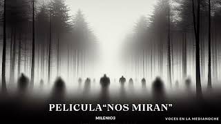 Milenio 3  Desapariciones misteriosas  Pelicula“Nos Miran” [upl. by Aisatana418]