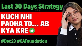 Can I Still Pass CA Foundation Dec 23 Exams  Last 2530 Days Strategy  ICAI  Agrika Khatri [upl. by Dan]