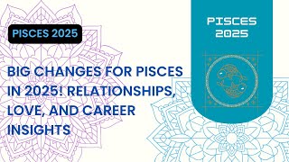 Pisces 2025 Love Career and the Karmic Shifts Ahead Pisces 2025 Major Life Changes Ahead [upl. by Anaujal883]