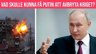 Experten Det skulle kunna få Putin att avbryta kriget i närtid [upl. by Nnylyam]