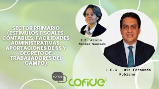 Foros Cofide Sector Primario Estímulos Fiscales Contables Facilidades Administrativas [upl. by Mitran]