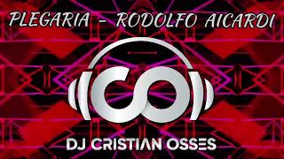 PLEGARIA  RODOLFO AICARDI DJ CRISTIAN OSSES 💯💥 [upl. by Elleral]