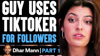 Guy USES TIKTOKER For Followers PART 1  Dhar Mann [upl. by Hanae]