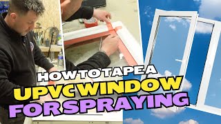 How to tape a UPVC window ready for spraying  Step by step tutorial [upl. by Adair]