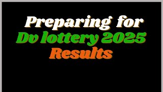 Preparing for Green Card DV Lottery 2025 Results and Possible Outcomes [upl. by Crowns121]