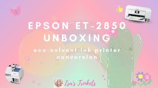 Epson ET2850 Unboxing and Eco Solvent Ink Conversion [upl. by Akahc]