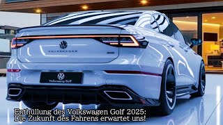 Enthüllung des Volkswagen Golf 2025 Die Zukunft des Fahrens erwartet uns [upl. by Fugate]